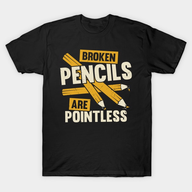 Broken Pencils Are Pointless Book Author Gift T-Shirt by Dolde08